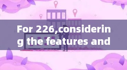 For 226,considering the features and requirements,heres a structured approach to selecting a VPN: