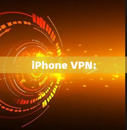 iPhone VPN: iPhone VPN: